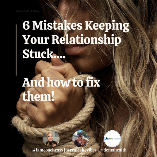 6 Mistakes Keeping Your Relationship Stuck