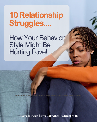 10 Relationship Struggles and How Your Behavior Style Might Be Hurting Love